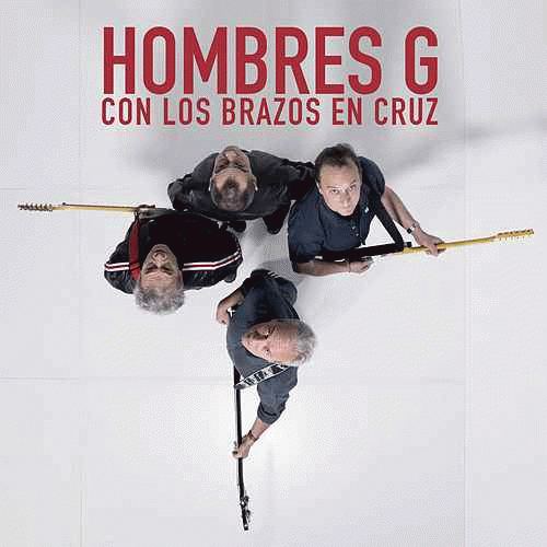 Hombres G : Con Los Brazos En Cruz